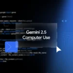 Google Launches Gemini 2.5 “Computer Use” Model to Power Next-Gen AI Agents